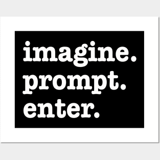 imagine. prompt. enter. Funny AI Prompt Engineer Posters and Art